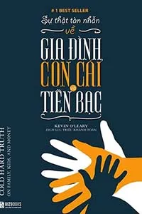 Sự Thật Tàn Nhẫn Về Gia Đình, Con Cái Và Tiền Bạc