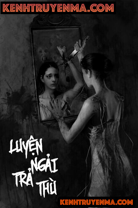 Luyện Ngải Trả Thù - Truyện Ma