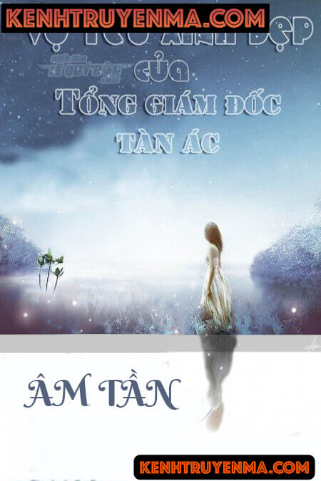 Vợ Yêu Xinh Đẹp Của Tổng Giám Đốc Tàn Ác - Truyện Ngôn Tình