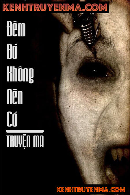 Đêm Đó Không Nên Có - Truyện Ma