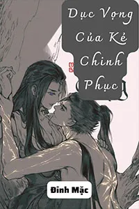 Dục Vọng Của Kẻ Chinh Phục