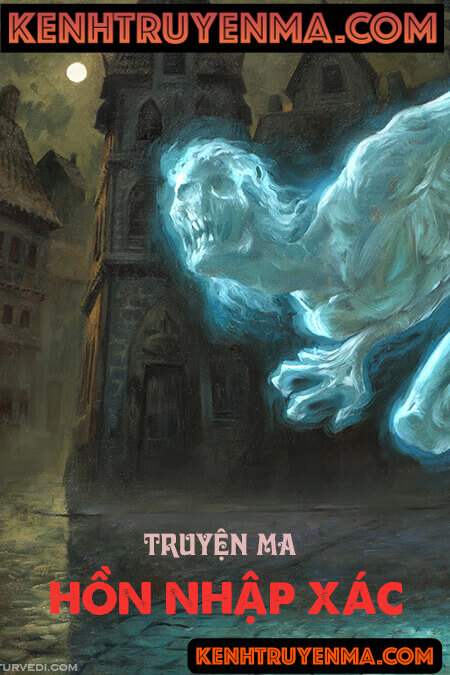 Hồn Nhập Xác - Truyện ma kinh dị