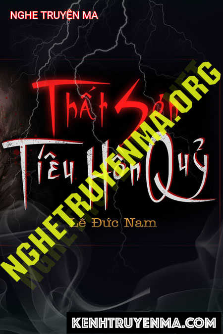 Thất Sơn Tiêu Hồn Quỷ - Tác Giả Lê Đức Nam - Giọng Đọc Trần Thy
