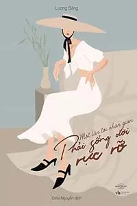 Một Lần Tới Nhân Gian, Phải Sống Đời Rực Rỡ