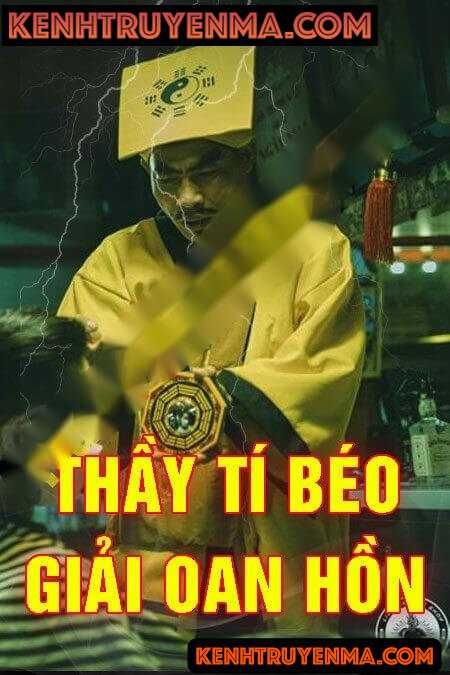 Thầy Tí Béo Giải Oán Hồn