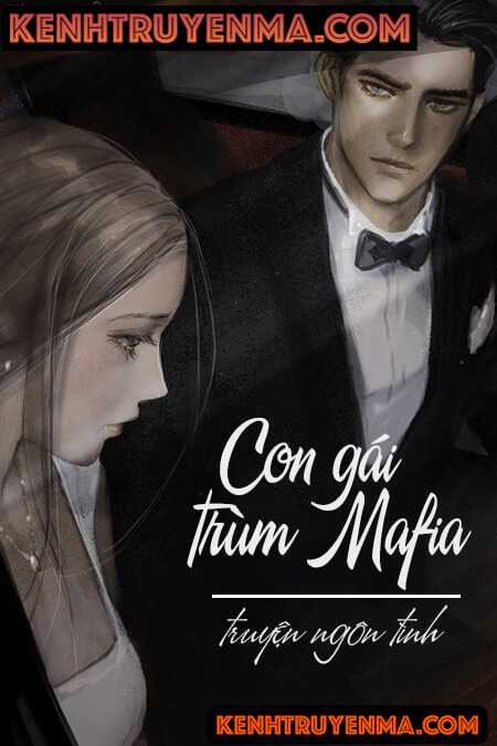 Con Gái Trùm Mafia - Truyện Ngôn Tình
