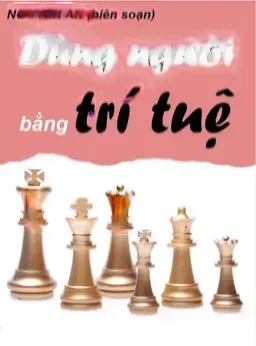 Dùng Người Bằng Trí Tuệ