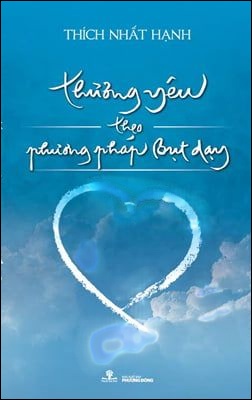 Thương Yêu Theo Phương Pháp Bụt Dạy - Thích Nhất Hạnh