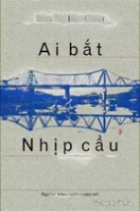 Ai Bắc Nhịp Cầu