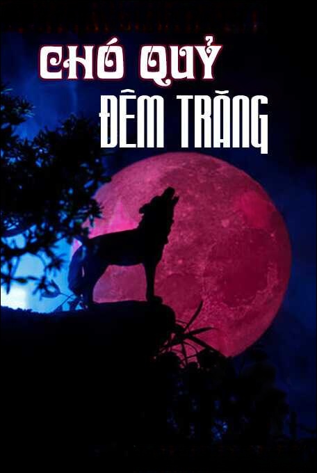 Chó Quỷ Đêm Trăng - Truyện Ma