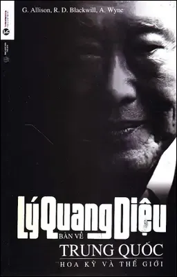 Lý Quang Diệu Bàn Về Trung Quốc Hoa Kỳ Và Thế Giới