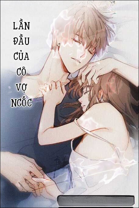 Lần Đầu Của Cô Vợ Ngốc