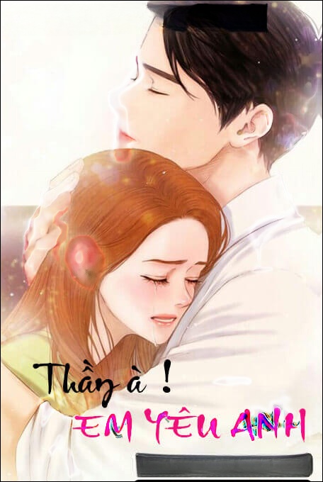 Thầy À! Em Yêu Anh - Truyện Ngôn Tình