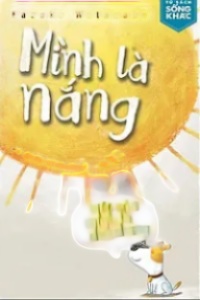 Mình Là Nắng, Việc Của Mình Là Chói Chang