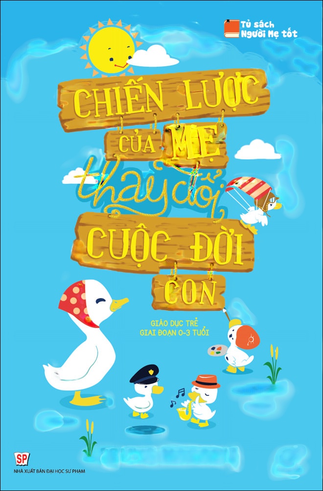 Chiến Lược Của Mẹ Thay Đổi Cuộc Đời Con - Giáo Dục Trẻ Giai Đoạn 3 Tuổi