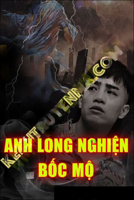 Anh Long Nghiện Bốc Mộ