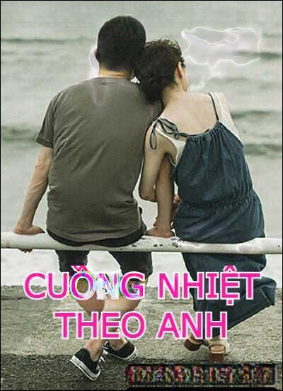 Cuồng Nhiệt Theo Anh
