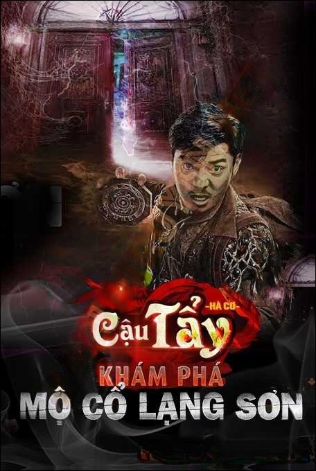 Cậu Tẩy Khám Phá Mộ Cổ Ở Lạng Sơn