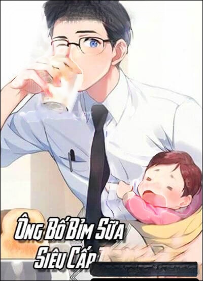 Ông Bố Bỉm Sữa Siêu Cấp