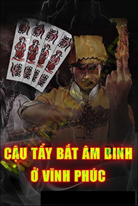 Cậu Tẩu Bắt Âm Binh Bát Sách Ở Vĩnh Phúc