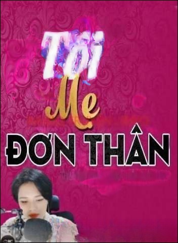 Tôi Là Mẹ Đơn Thân