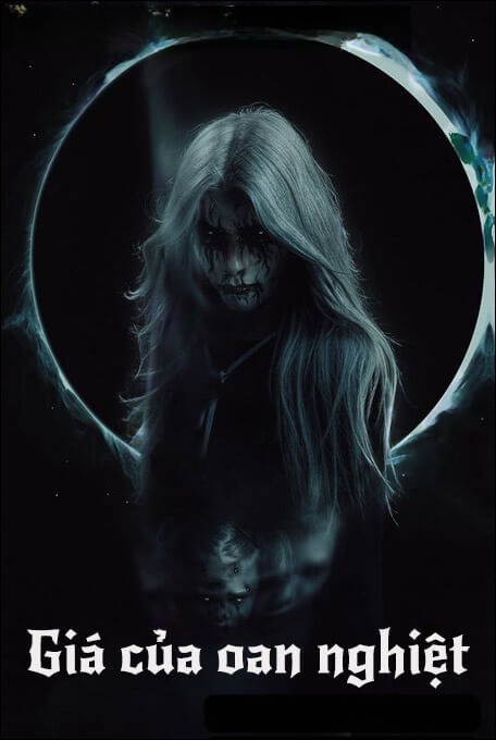 Giá Của Oan Nghiệt Gây Ra - Truyện Ma