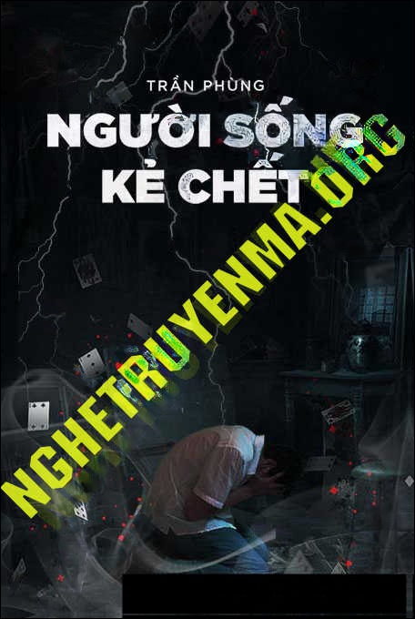 Kẻ Sống Người C.hết - Tác Giả Trần Phùng - Giọng Đọc Nguyễn Huy