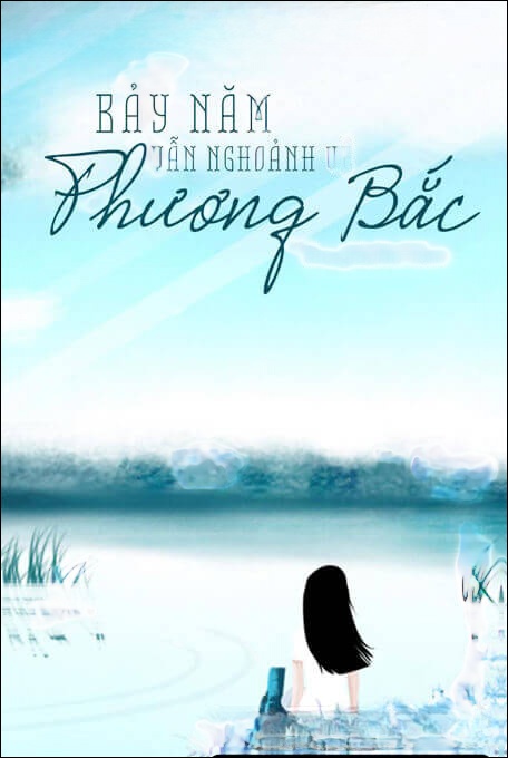 Bảy Năm Vẫn Ngoảnh Về Phương Bắc - Truyện Ngôn Tình