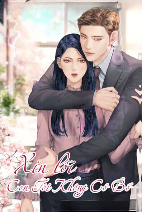 Xin Lỗi Con Tôi Không Có Bố