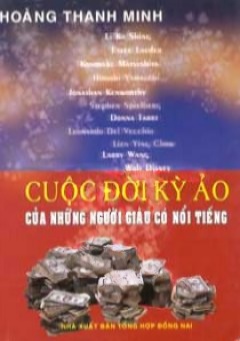 Cuộc Đời Kỳ Ảo Của Những Người Giàu Có Nổi Tiếng