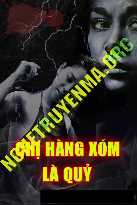 Chị Hàng Xóm Nhà Tôi Là Quỷ