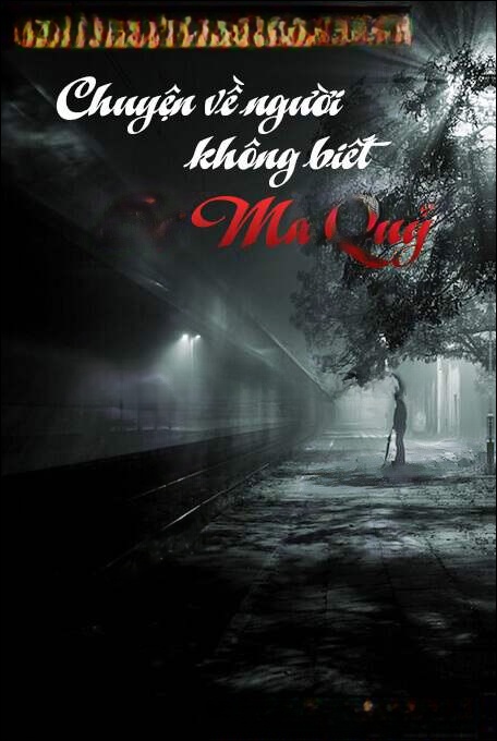 Chuyện Về Người Không Biết Sợ Ma Quỷ
