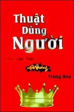 Thuật Dùng Người Của Các Bậc Đế Vương Trung Hoa