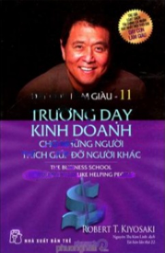 Dạy Con Làm Giàu (Tập 11) - Trường Dạy Kinh Doanh Cho Những Người Thích Giúp Đỡ Người Khác