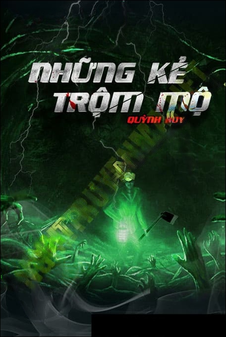 Những Kẻ Trộm Mộ - Tác Giả Quỳnh Boy - Giọng Đọc Nguyễn Huy