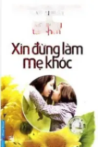 Xin Đừng Làm Mẹ Khóc