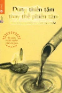 Dùng Thiền Tâm Thay Thế Phiền Tâm