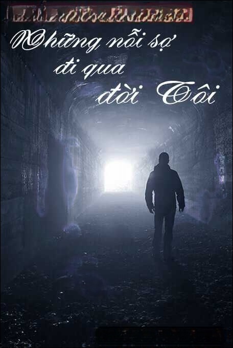 Những Nỗi Sợ Đi Qua Đời Tôi - Truyện Ma