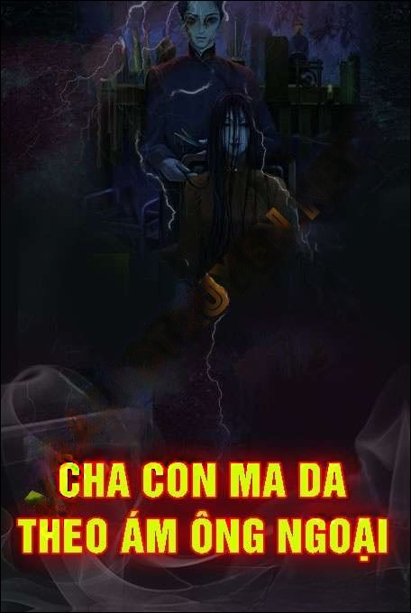 Cha Con Ma Da Theo Ám Ông Ngoại
