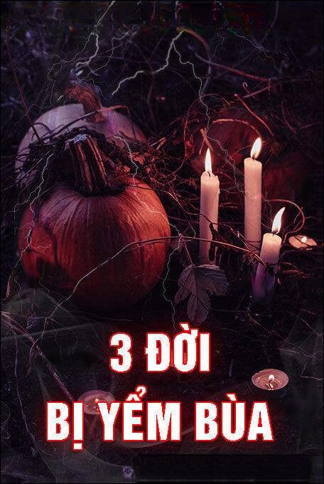 3 Đời Bị Yểm Bùa