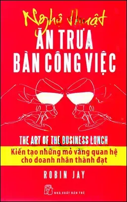 Nghệ Thuật Ăn Trưa Bàn Công Việc - Nghệ Thuật Bán Hàng