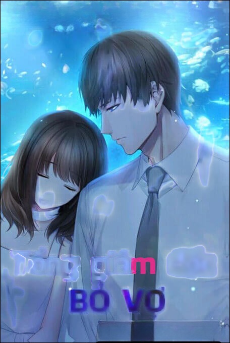 Tổng Giám Đốc Bỏ Vợ - Truyện Ngôn Tình