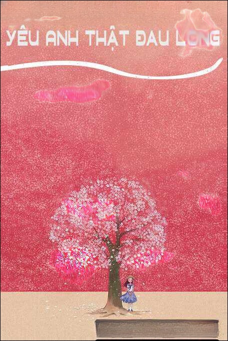 Yêu Anh! Thật Đau Lòng - Truyện Ngôn Tình