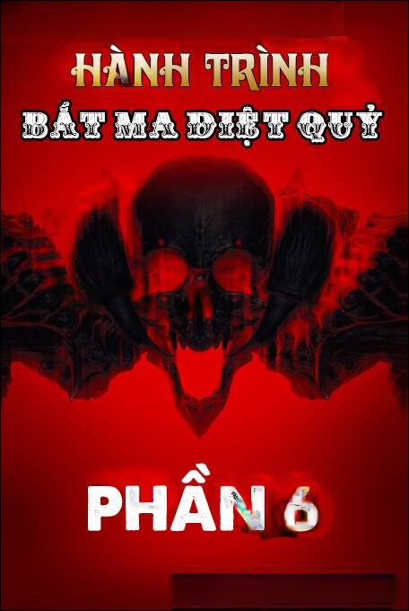 Hành Trình Bắt Ma Diệt Quỷ - Phần 6