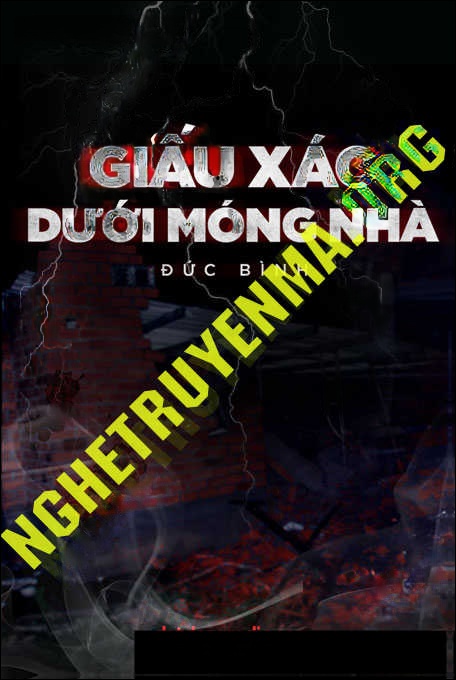 Giấu X.ác Dưới Móng Nhà - Tác Giả Đức Bình - Giọng Đọc Nguyễn Huy