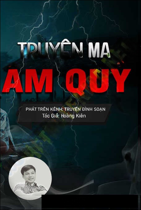 Âm Hồn - Tác Giả Hoàng Kiên - Giọng Đọc Đình Soạn