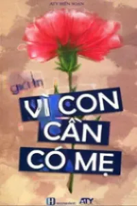 Vì Con Cần Có Mẹ