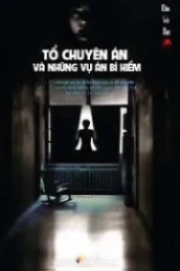 Tổ Chuyên Án Và Những Vụ Án Bí Hiểm