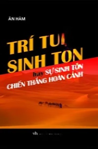 Trí Tuệ Sinh Tồn Hay Sự Sinh Tồn Chiến Thắng Hoàn Cảnh