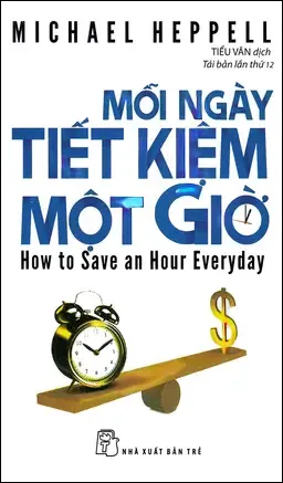 Mỗi Ngày Tiết Kiệm Một Giờ - Bí Quyết Làm Giàu Đơn Giản